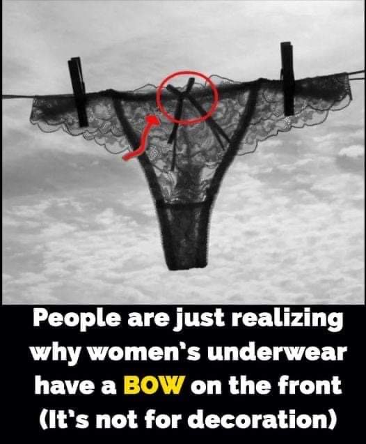 People are amazed by the surprising purpose of the bows on women’s underwear.