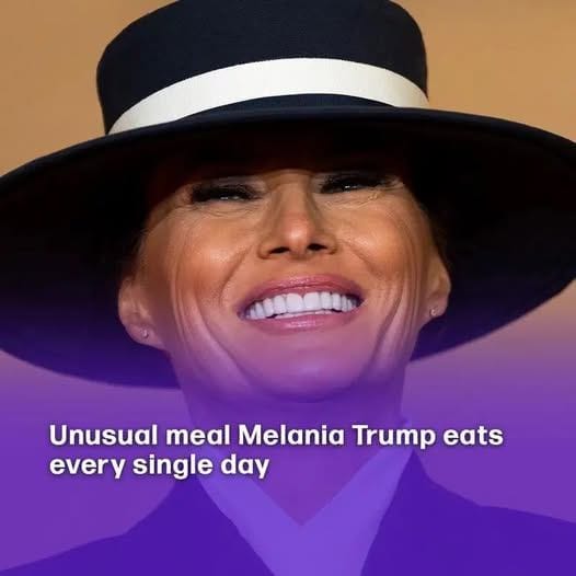 Melania Trump has the same meal every day without fail.