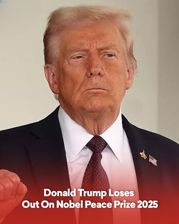 Donald Trump Loses Out On Nobel Peace Prize 2025