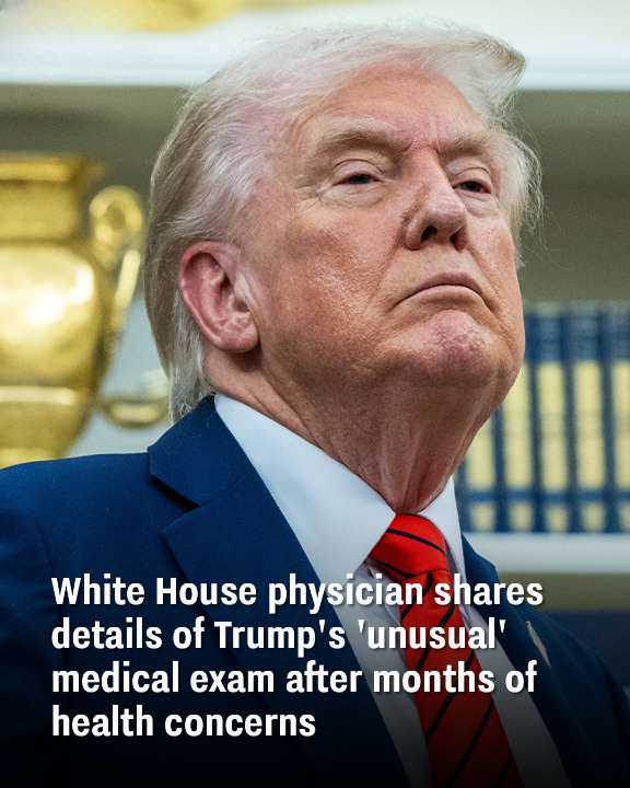 White House physician shares details of Trump’s ‘unusual’ medical exam after months of health concerns