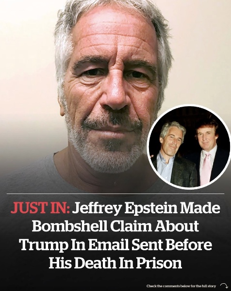 Before his death in prison, Jeffrey Epstein sent an email containing explosive allegations about Donald Trump