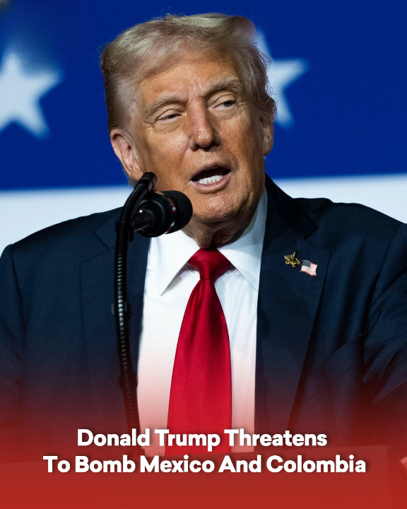 Donald Trump Threatens To Bomb Mexico And Colombia