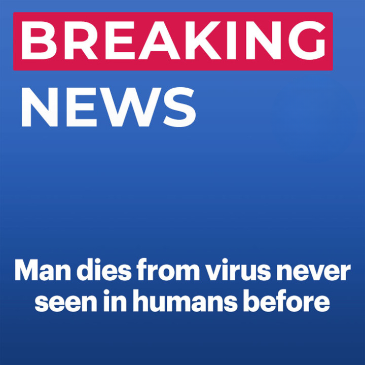 American becomes world’s first person to die from virus strain never seen in humans before