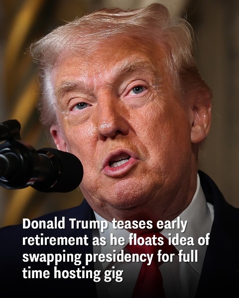 Trump sparks talk of early retirement after suggesting he could swap the White House for a hosting career
