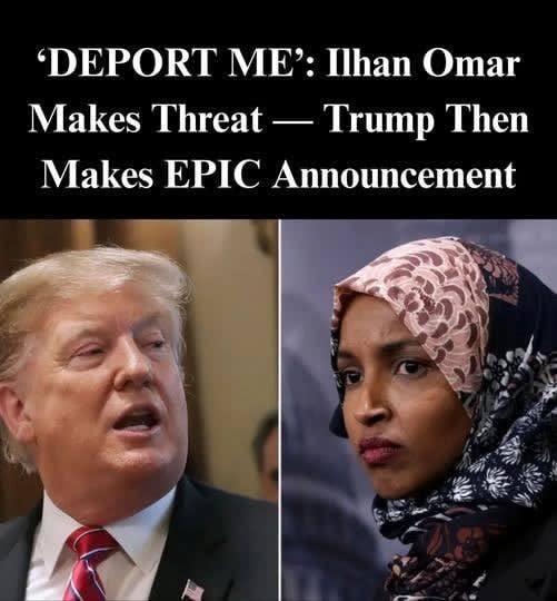 DEPORT ME: Ilhan Omar Makes Threat