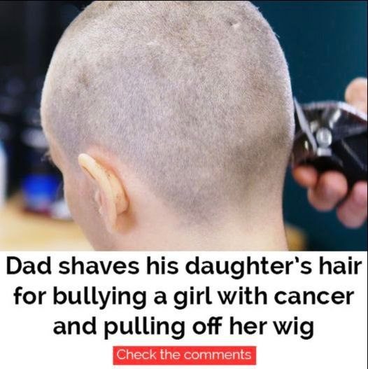 Father Takes Tough Action After Daughter Bullies Classmate Battling Cancer