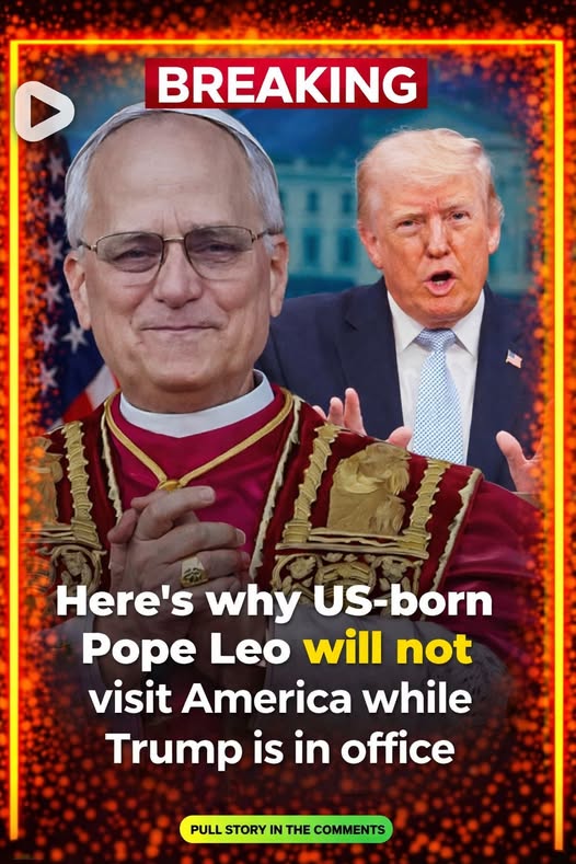 Here’s why US-born Pope Leo will not visit America while Trump is in office